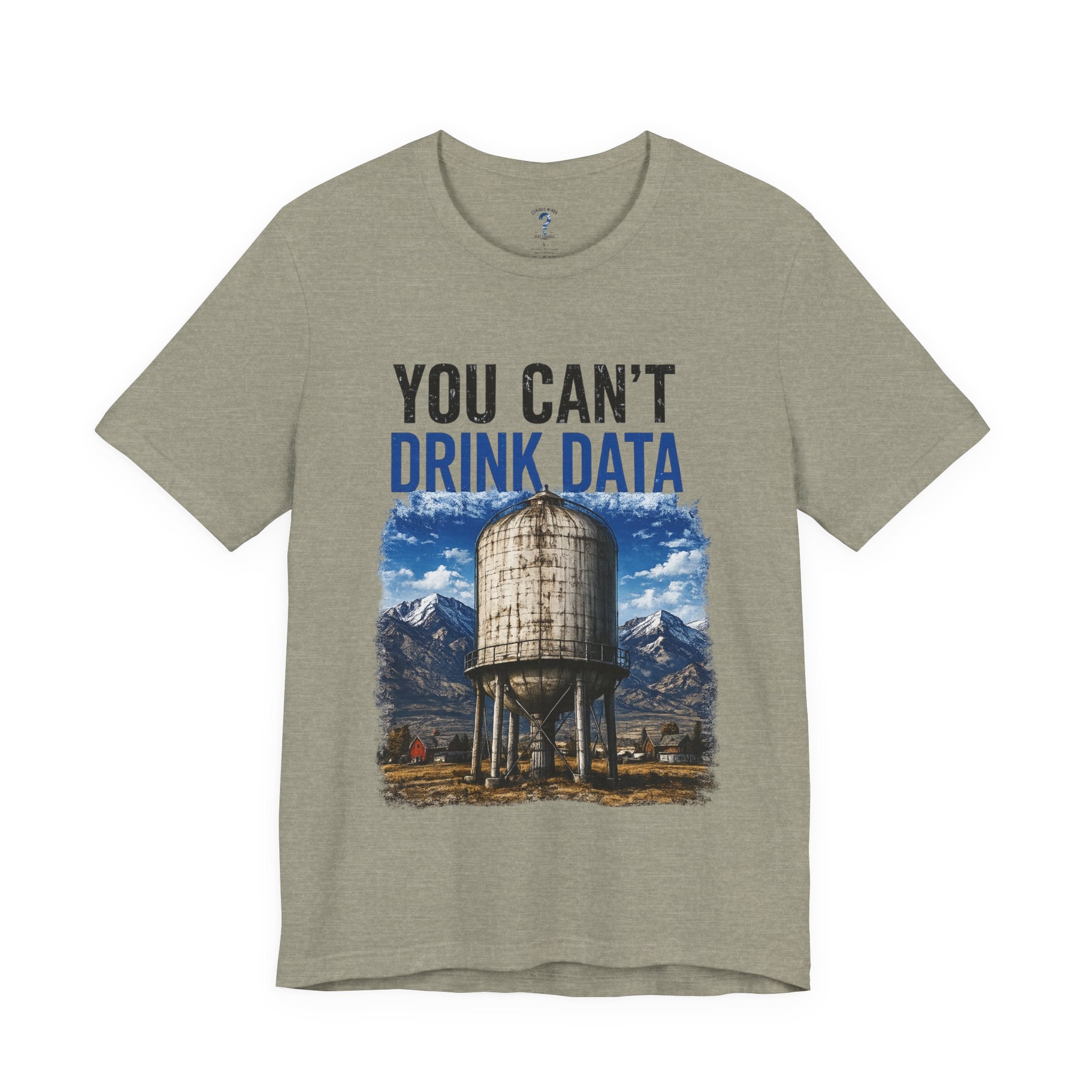 You Can't Drink Data Graphic Tee