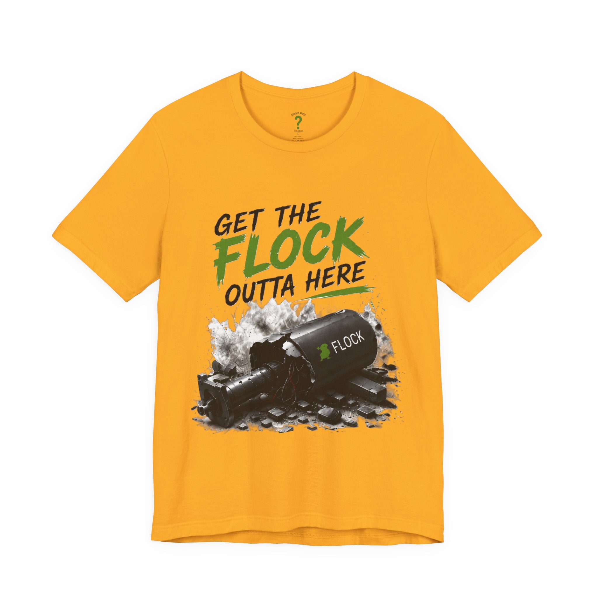 T-Shirt — “Get the Flock Outta Here” Graphic Tee (Curious Minds Back Design)