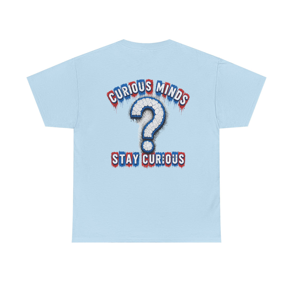 Graphic Tee — “FUCK ICE” Front & “Curious Minds Stay Curious” Back